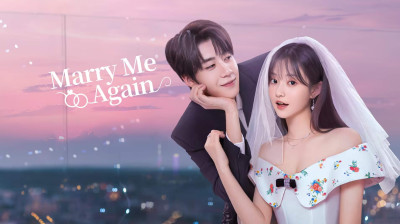 Marry Me Again [Chinese Drama] (Season 1) Full Episodes