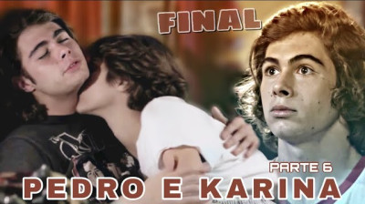 HISTÓRIA DE KARINA E PEDRO - Parte 3 (FINAL)