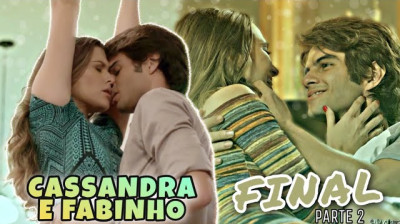 HISTÓRIA DE CASSANDRA E FABINHO - Parte 2 (FINAL)