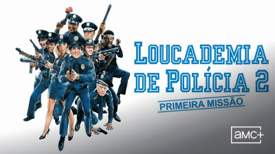 Loucademia de Polícia 2: A Primeira Missão (1985) - Comédia, Crime
